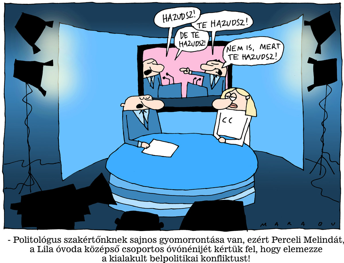 – Politológus szakértőnknek sajnos gyomorrontása van, ezért Perceli Melindát, a Lila óvoda középső csoportos óvó nénijét kértük fel, hogy elemezze a kialakult belpolitikai konfliktust!