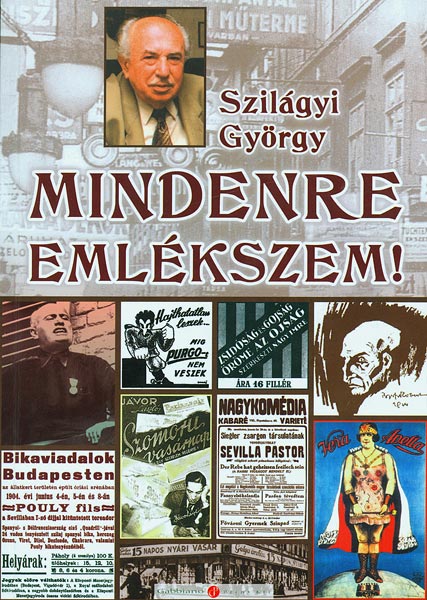 Szilágyi György: Mindenre emlékszem! Gabbiano Print Kft. 381 oldal