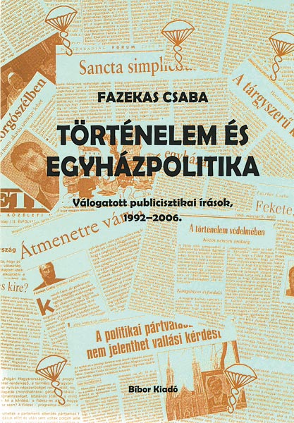 Fazekas Csaba:  Történelem és egyházpolitika.  Bíbor, 261 oldal, 1900 forint