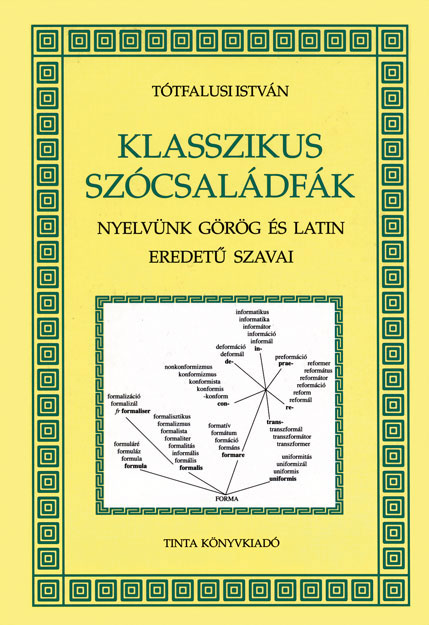 Tótfalusi István: Klasszikus szócsaládfák Tinta Könyvkiadó, 236 oldal, 2990 forint